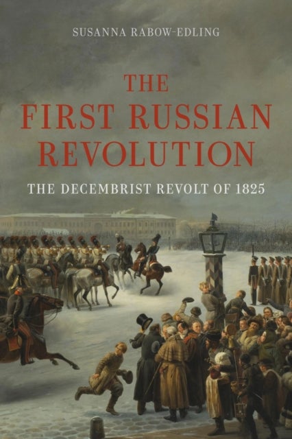The First Russian Revolution – The Decembrist Revolt of 1825 - The Decembrist Revolt of 1825