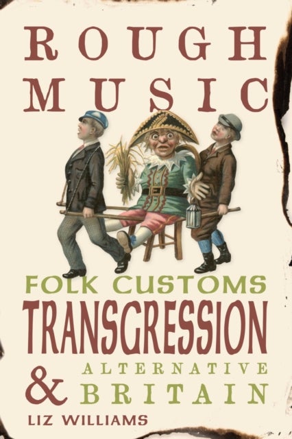 Rough Music - Folk Customs, Transgression and Alternative Britain