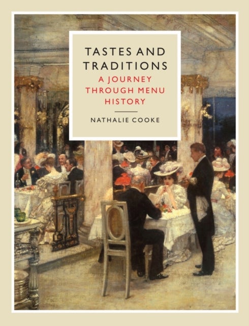 Tastes and Traditions – A Journey through Menu History - A Journey through Menu History