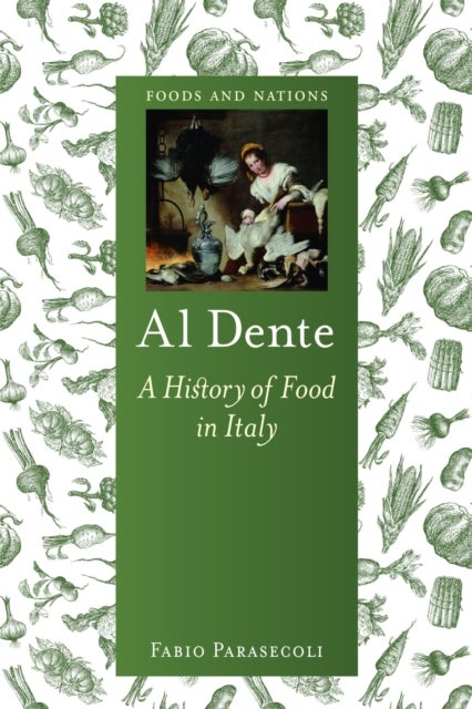 Al Dente – A History of Food in Italy - A History of Food in Italy