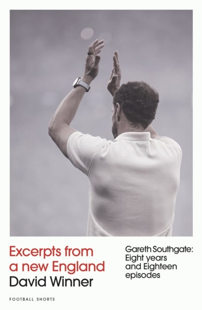 Excerpts from a New England - Gareth Southgate, Eight Years and Eighteen Episodes