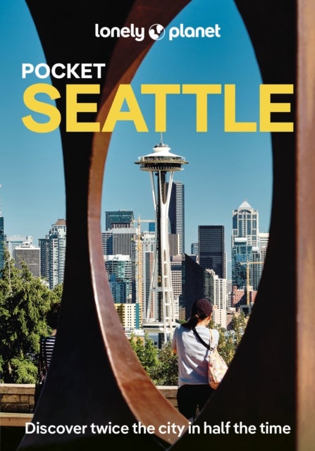 Lonely Planet Pocket Seattle - Discover Twice the City in Half the Time , Top Sights , Maps & Walking Tours , Covers Washington Park Arboretum, Ballard Farmers Market, Columbia Center and more