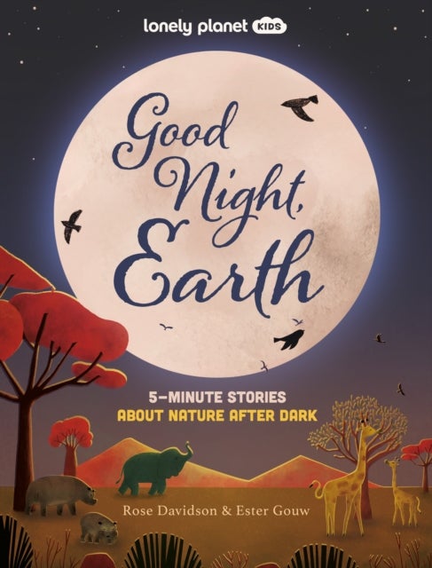 Lonely Planet Kids Good Night, Earth - Five Minute Stories About Nature From Moonbows to Shooting Stars , 25 Tales Perfect for Bedtime , Beautiful Illustrations