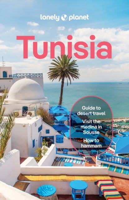 Lonely Planet Tunisia - Plan the Trip of a Lifetime , Detailed Itineraries & Maps , Insider Tips , Covers Ksar Ghilane, Bulla Regia, Cap Bon and more