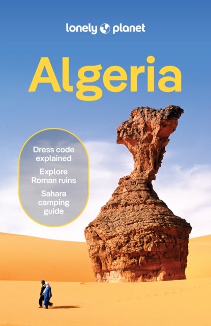 Lonely Planet Algeria - Plan the Trip of a Lifetime , Detailed Itineraries & Maps , Insider Tips , Covers Algiers, Timimoun, Tassili Na€™Ajjer and more
