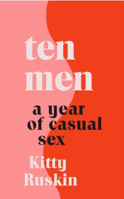 Ten Men - A Year of Casual Sex