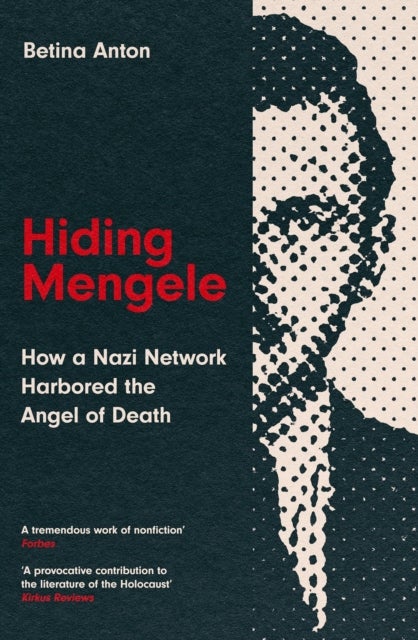 Hiding Mengele - How a Nazi Network Harbored the Angel of Death