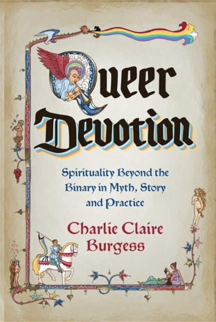 Queer Devotion - Spirituality Beyond the Binary in Myth, Story and Practice