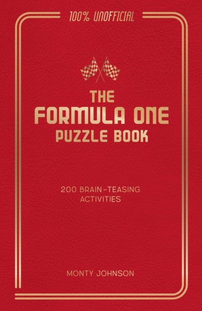 The Formula One Puzzle Book - 200 Brain-Teasing Activities Featuring the Cars, the Stars and the Races to Test Your F1 Knowledge