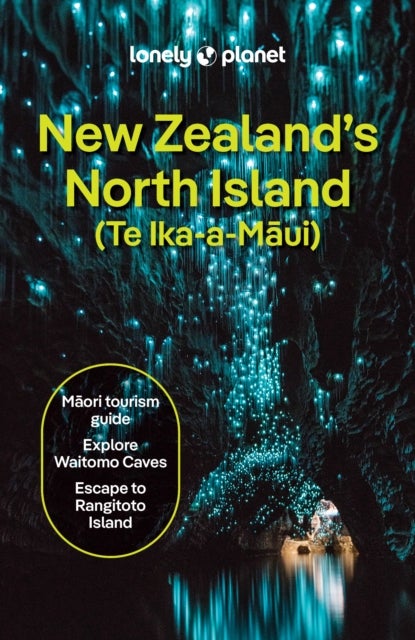 Lonely Planet New Zealand's North Island - Plan the Trip of a Lifetime , Detailed Itineraries & Maps , Insider Tips , Covers Auckland, Northland, The Waikato and more