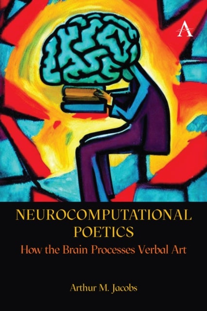 Neurocomputational Poetics - How the Brain Processes Verbal Art