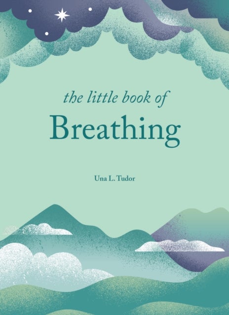 The Little Book of Breathing - Simple practices for connecting with your breath