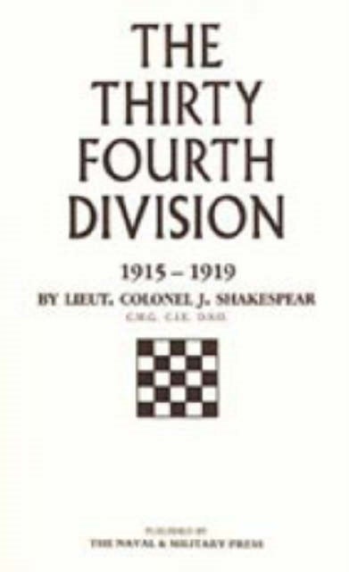 THIRTY-FOURTH DIVISION 1915-1919. The Story of its career from Ripon to the Rhine - The Story of Its Career from Ripon to the Rhine