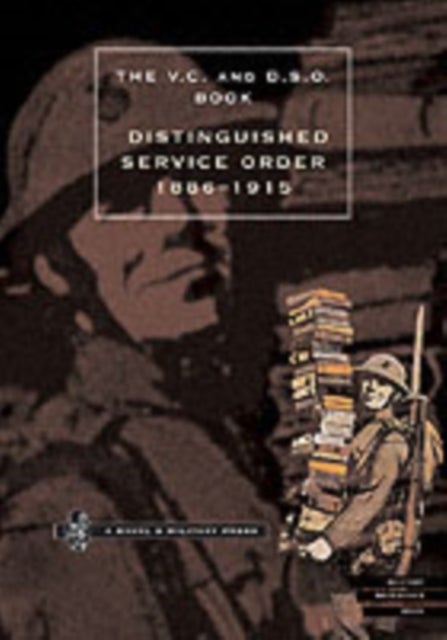 DISTINGUISHED SERVICE ORDER. 6TH SEPTEMBER 1886 to the 31st December 1915