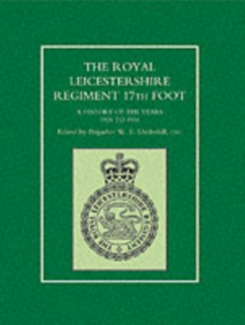 ROYAL LEICESTERSHIRE REGIMENT, 17TH FOOTA history of the years 1928 to 1956.