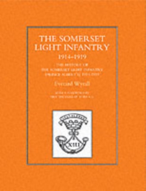 HISTORY OF THE SOMERSET LIGHT INFANTRY (PRINCE ALBERT OS) 1914-1919