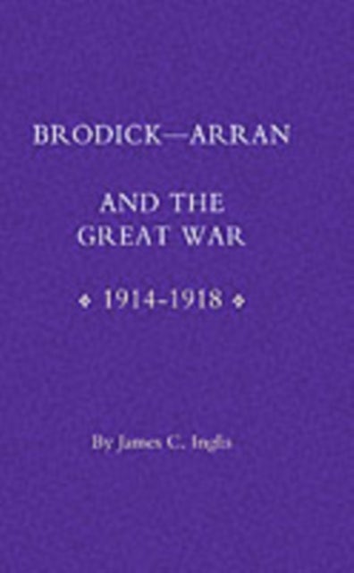 Brodick - Arran and the Great War 1914-1918 - Arran and the Great War 1914-1918
