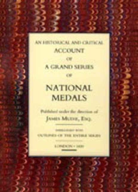 Historical and Critical Account of a Grand Series of National Medals