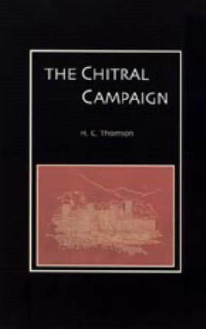 Chitral Campaign: a Narrative of Events in Chitral, Swat, and Bajour