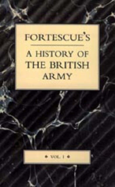 Fortescue's History of the British Army: Complete Set - 19 Volumes (including Five Separate Map Volu
