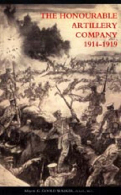 Honourable Artillery Company in the Great War 1914-1919