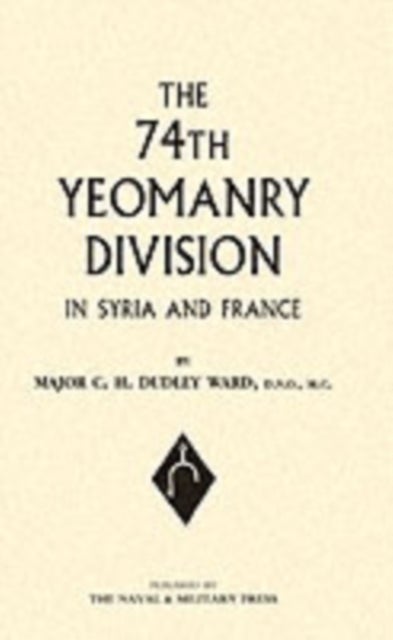 74th (YEOMANRY) DIVISION IN SYRIA AND FRANCE
