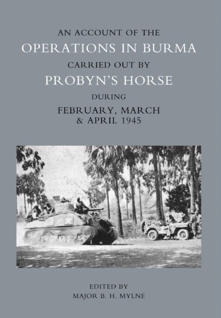 Account of the Operations in Burma Carried Out by Probyn's Horse During February, March and April 19