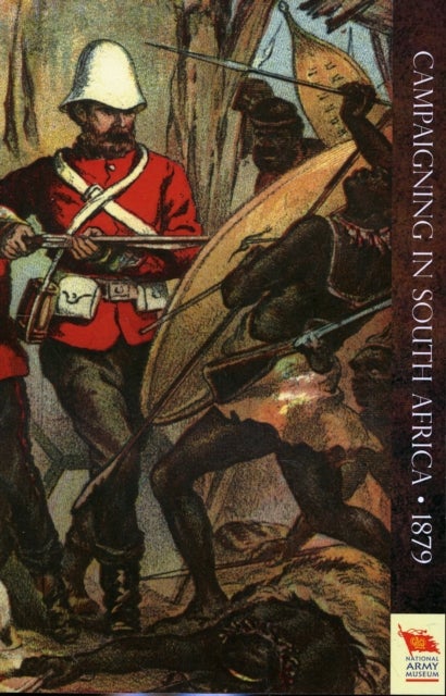 CAMPAIGNING IN SOUTH AFRICAReminiscences of an Officier in 1879 (Zulu War)