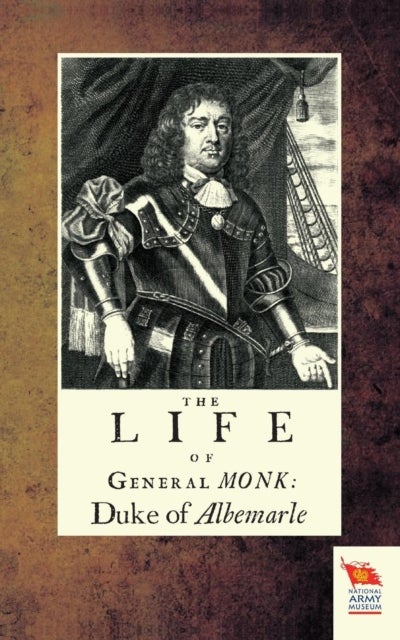 LIFE OF GENERAL MONK - Duke of Albemarle