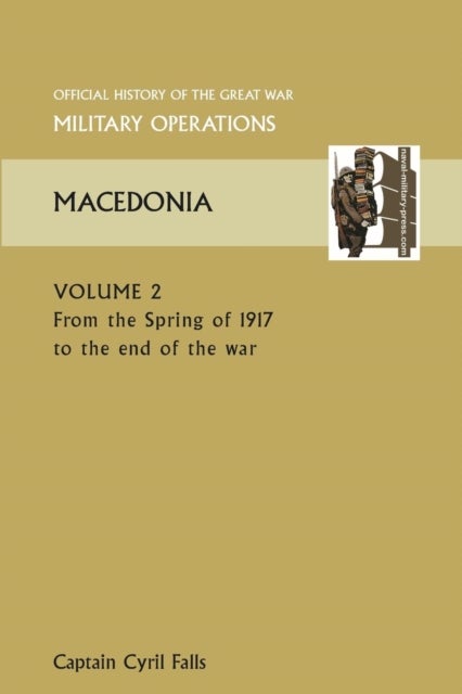 MACEDONIA VOL II. From the Spring of 1917 to the end of the war. OFFICIAL HISTORY OF THE GREAT WAR O