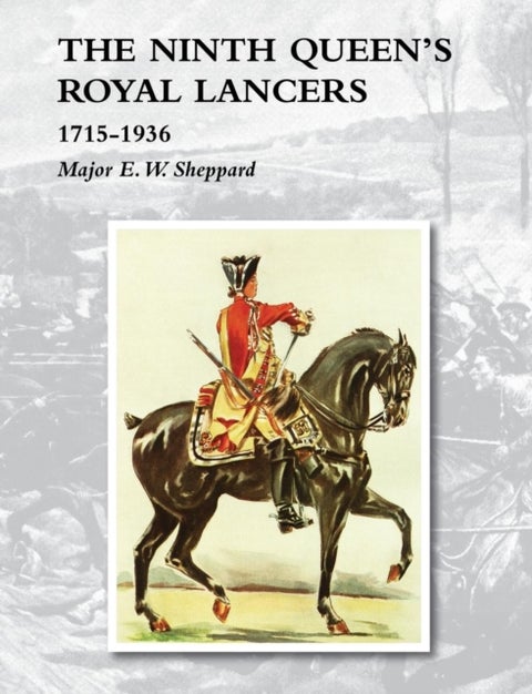 NINTH QUEEN'S ROYAL LANCERS1715-1936