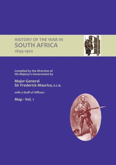 OFFICIAL HISTORY OF THE WAR IN SOUTH AFRICA 1899-1902 compiled by the Direction of His Majesty's Gov