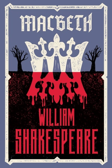 Macbeth - Fully annotated edition with over 900 textual notes