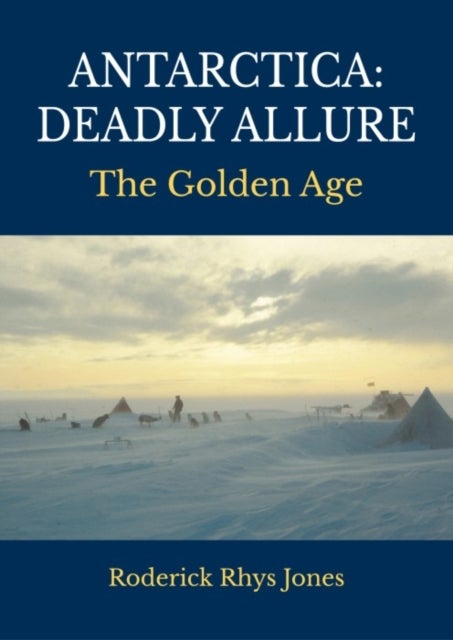 Antarctica: Deadly Allure - The Golden Age