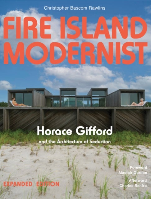Fire Island Modernist: Horace Gifford and the Architecture of Seduction - Expanded Edition
