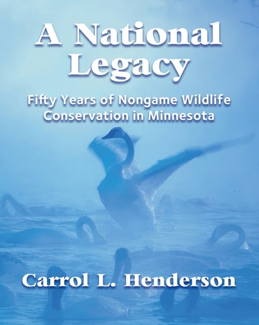 A National Legacy - Fifty Years of Nongame Wildlife Conservation in Minnesota