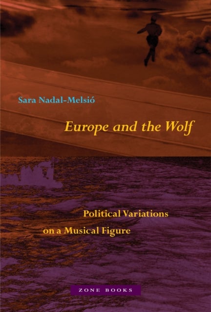 Europe and the Wolf – Political Variations on a Musical Figure - Political Variations on a Musical Figure