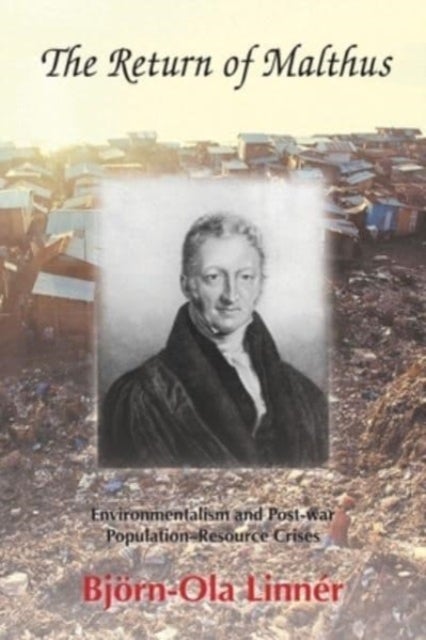 The Return of Malthus - Environmentalism and Post-war Population–Resource Crises