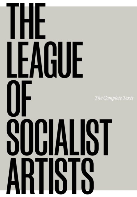 The League of Socialist Artists - The Complete Texts