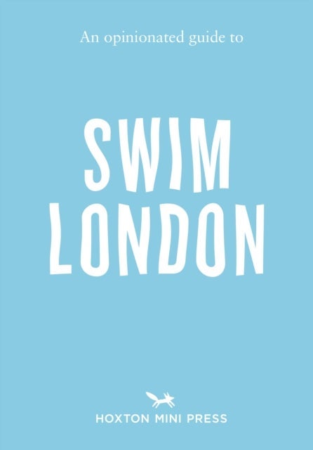 An Opinionated Guide to Swim London