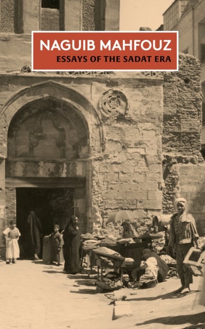 Essays of the Sadat Era - The Non-Fiction of Naguib Mahfouz: Volume II