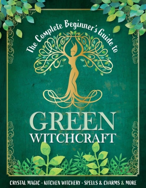Complete Beginner''s Guide to Green Witchcraft