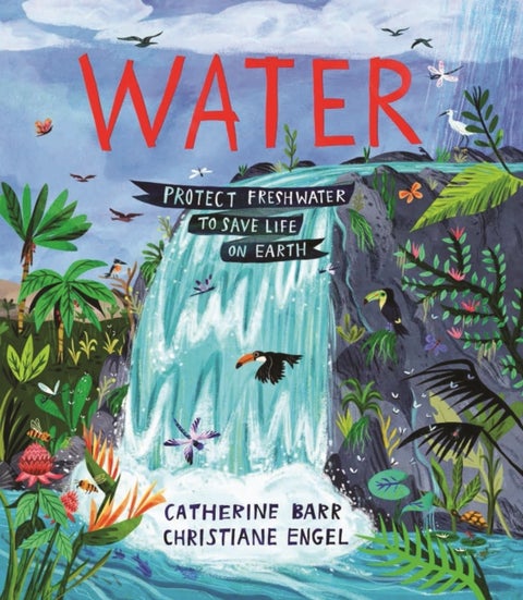 Water - Protect Freshwater to Save Life on Earth