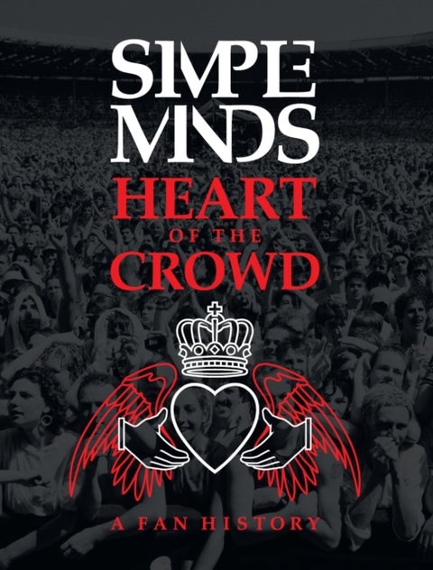 Simple Minds: Heart of the Crowd - A Fan History