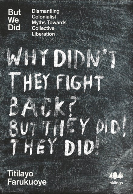 But We Did - Dismantling Colonialist Myths Towards Collective Liberation