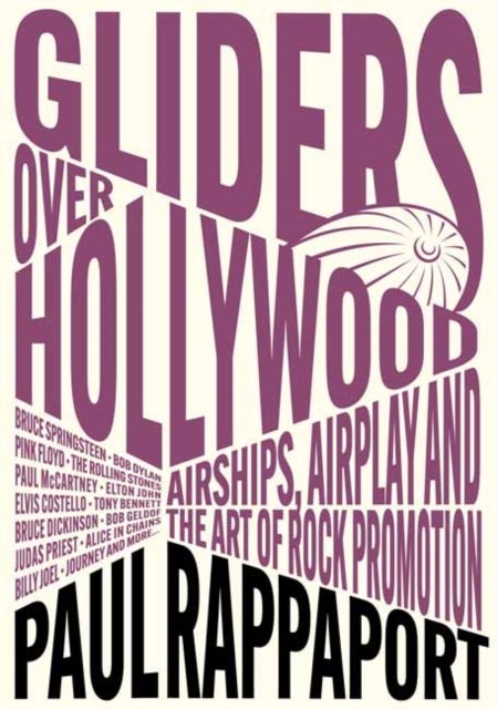 Gliders over Hollywood - Airships, Airplay, And The Art Of Rock Promotion