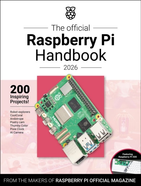 The Official Raspberry Pi Handbook 2026 - Astounding Projects with Raspberry Pi Computers