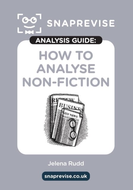 The SnapRevise Analysis Guides: How To Analyse Non-Fiction