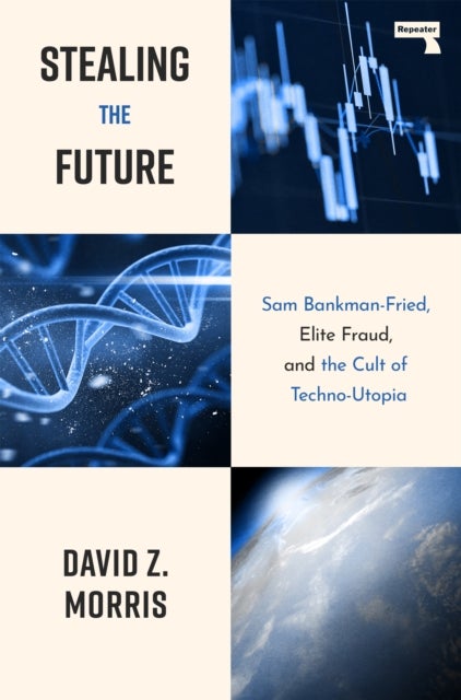 Stealing The Future - Sam Bankman-Fried and the Tech Utopians