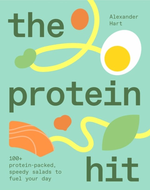 The Protein Hit - 100+ protein-packed, speedy salads to fuel your day